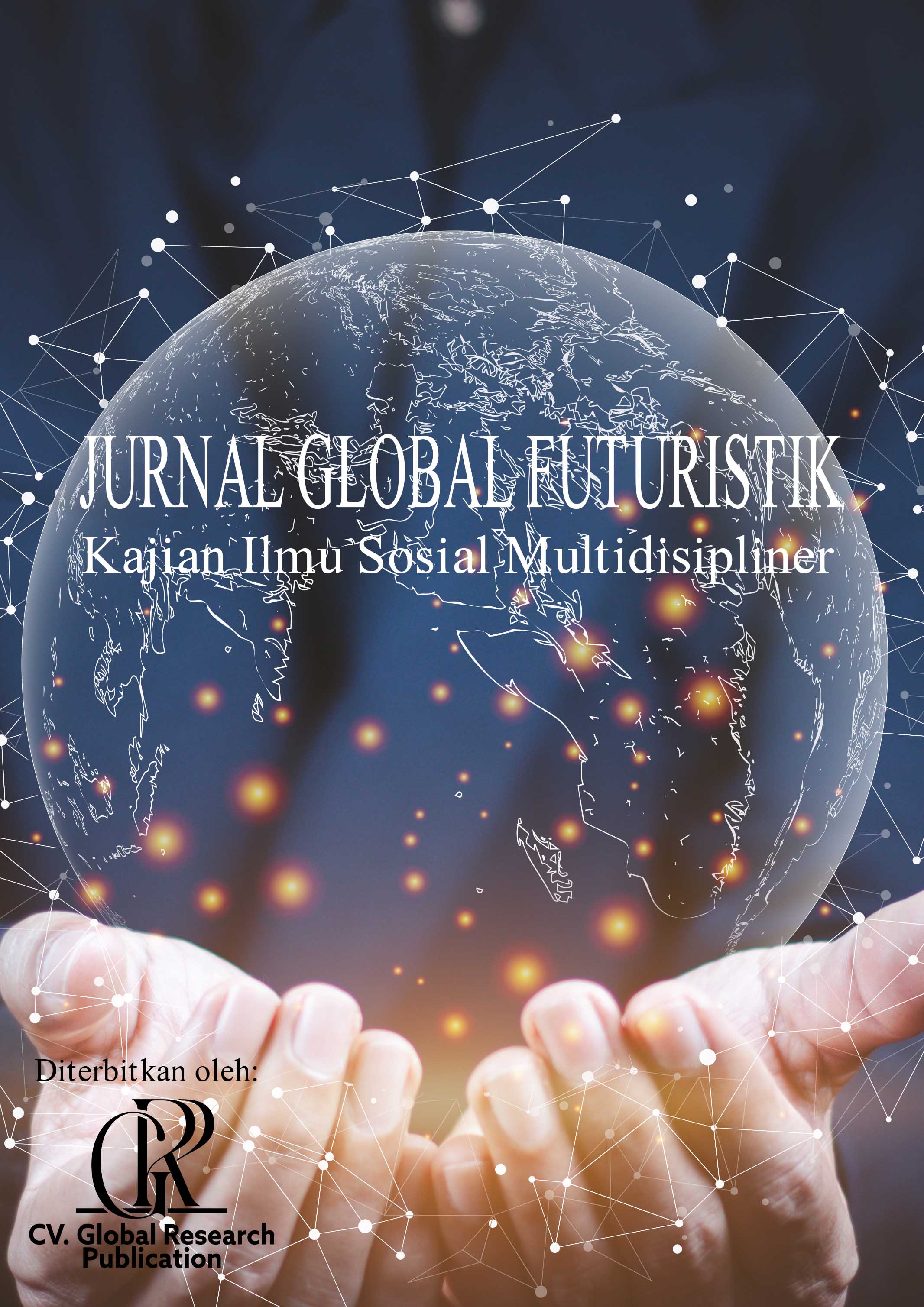 Jurnal Global Futuristik: Kajian Ilmu Sosial Multidisipliner
